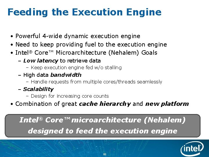 Feeding the Execution Engine • Powerful 4 -wide dynamic execution engine • Need to