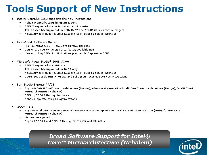 Tools Support of New Instructions • Intel® Compiler 10. x supports the new instructions