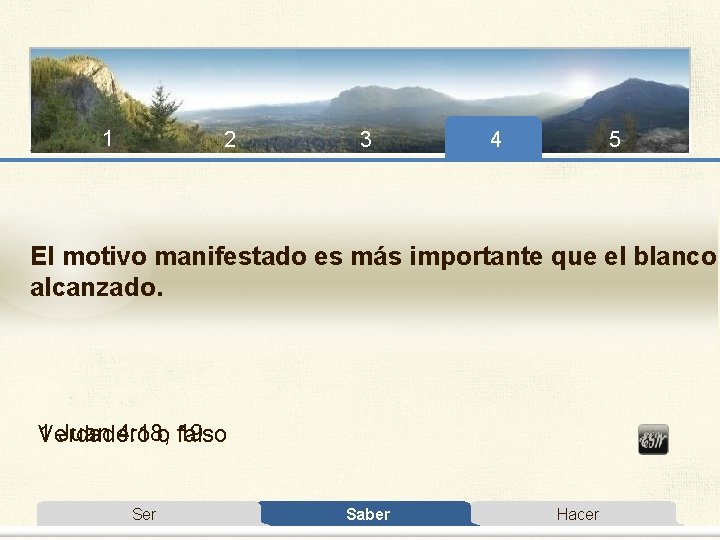 1 2 3 4 5 El motivo manifestado es más importante que el blanco 1 2 3 4 5 El motivo manifestado es más importante que el blanco
