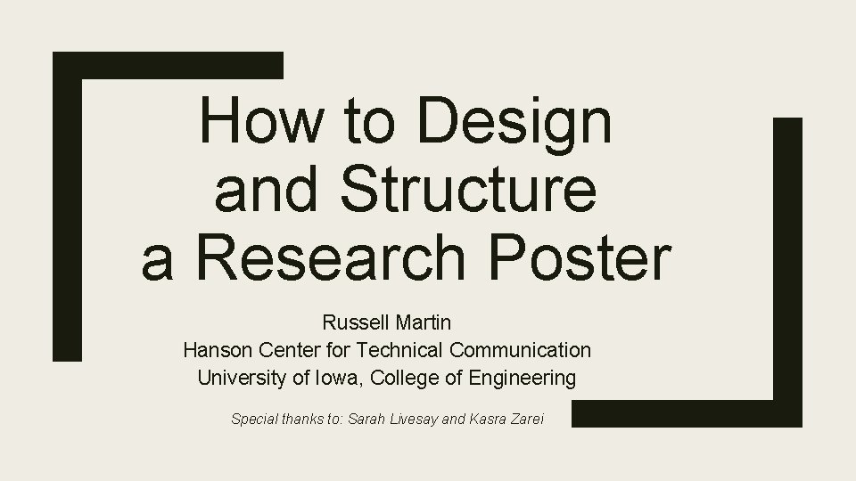 How to Design and Structure a Research Poster Russell Martin Hanson Center for Technical