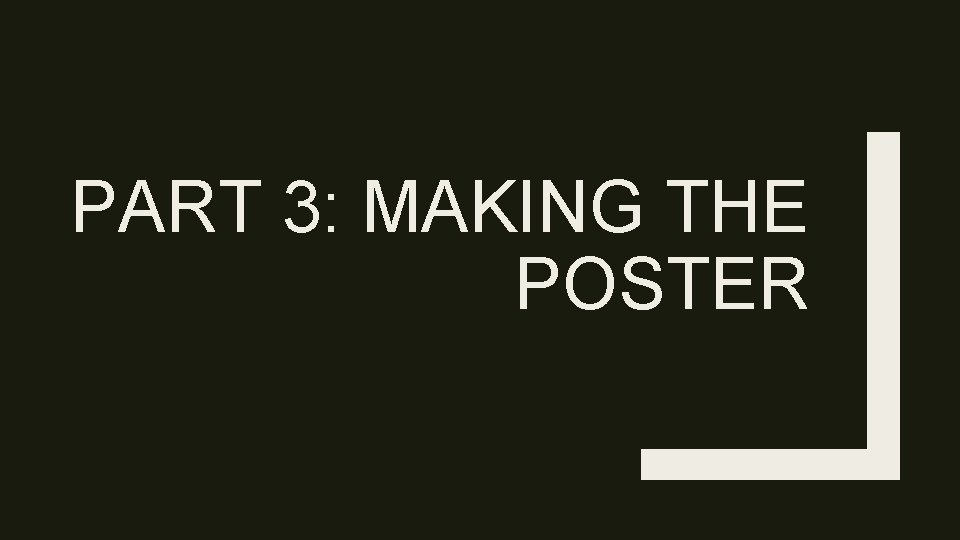 PART 3: MAKING THE POSTER 