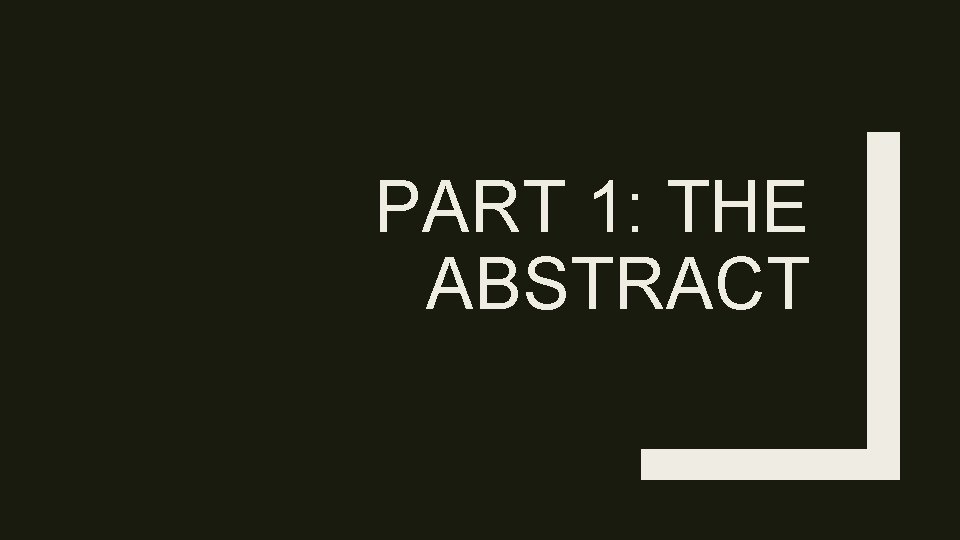 PART 1: THE ABSTRACT 