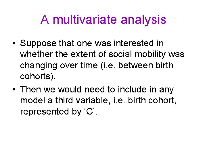 A multivariate analysis • Suppose that one was interested in whether the extent of