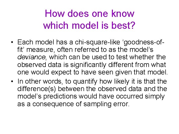 How does one know which model is best? • Each model has a chi-square-like