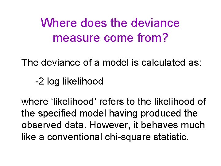 Where does the deviance measure come from? The deviance of a model is calculated