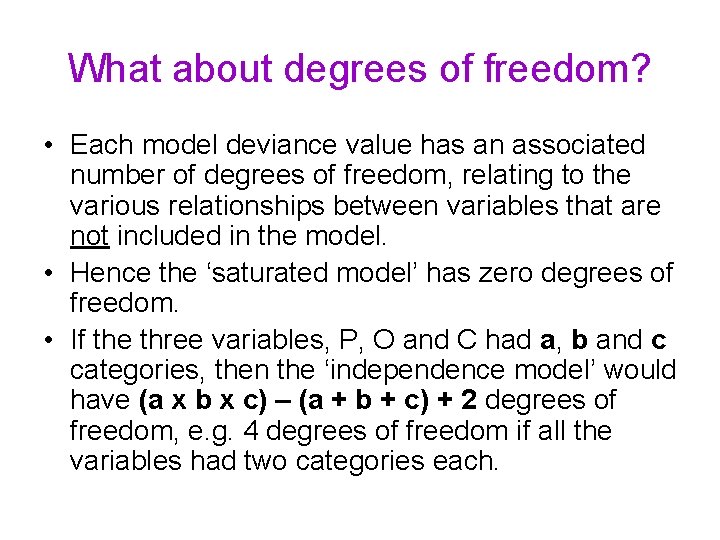 What about degrees of freedom? • Each model deviance value has an associated number