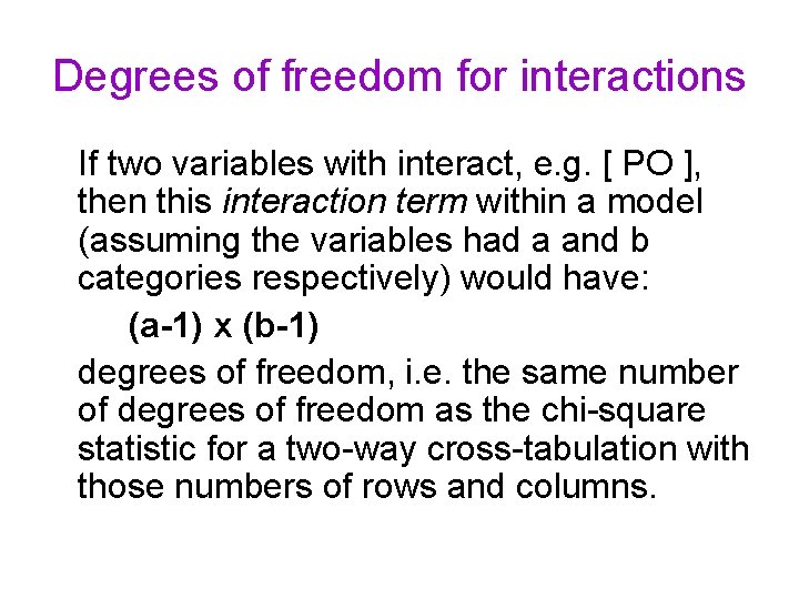 Degrees of freedom for interactions If two variables with interact, e. g. [ PO