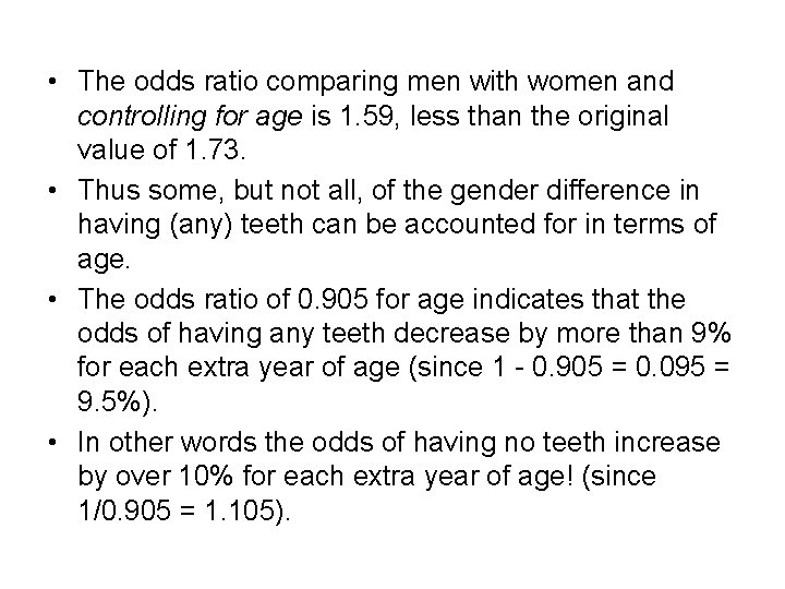  • The odds ratio comparing men with women and controlling for age is