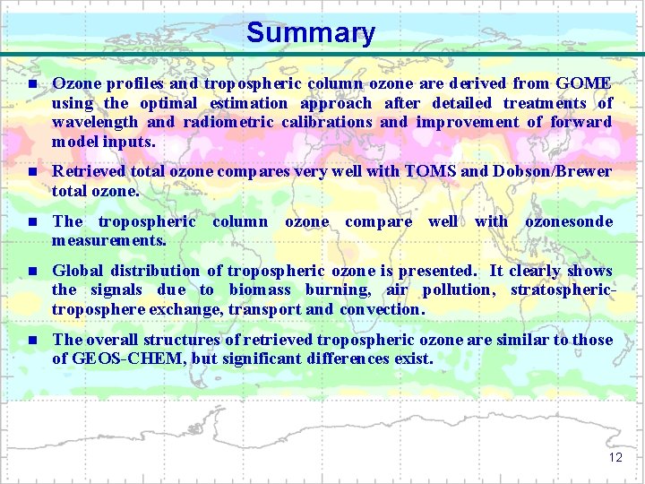 Summary n Ozone profiles and tropospheric column ozone are derived from GOME using the