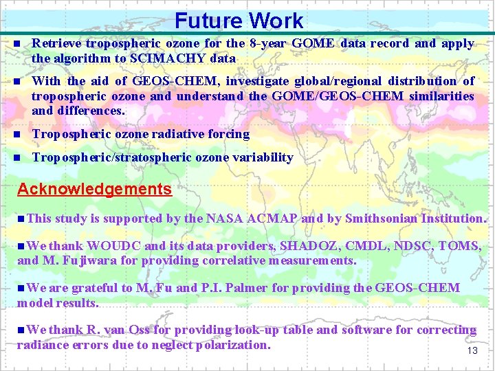 Future Work n Retrieve tropospheric ozone for the 8 -year GOME data record and