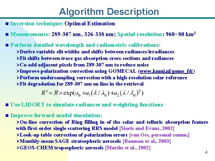 Algorithm Description n Inversion technique: Optimal Estimation n Measurements: 289 -307 nm, 326 -338