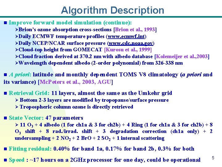 Algorithm Description n Improve forward model simulation (continue): ØBrion’s ozone absorption cross-sections [Brion et