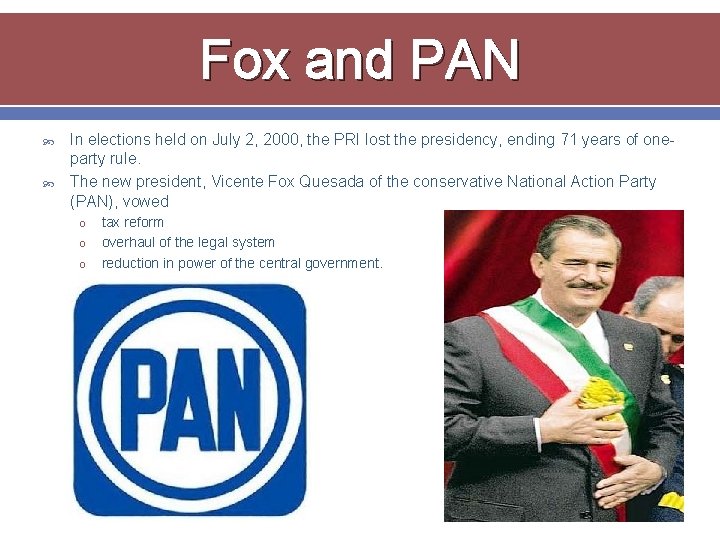 Fox and PAN In elections held on July 2, 2000, the PRI lost the
