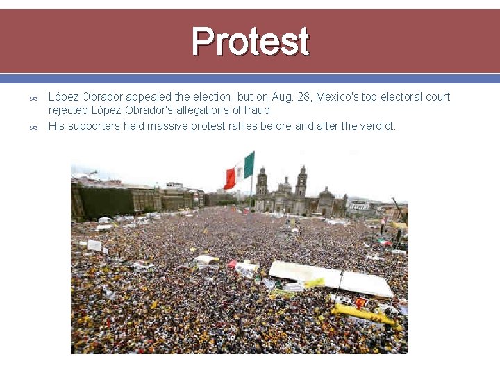 Protest López Obrador appealed the election, but on Aug. 28, Mexico's top electoral court