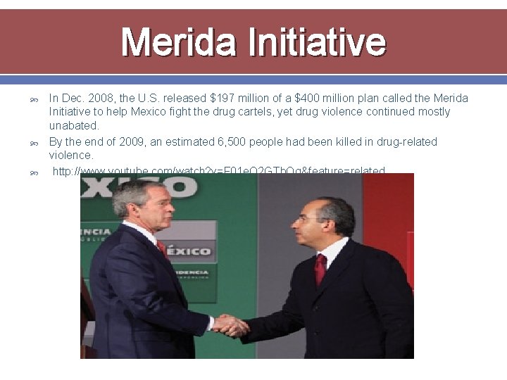 Merida Initiative In Dec. 2008, the U. S. released $197 million of a $400