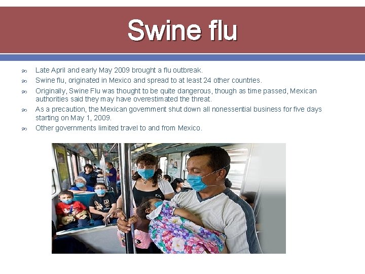 Swine flu Late April and early May 2009 brought a flu outbreak. Swine flu,
