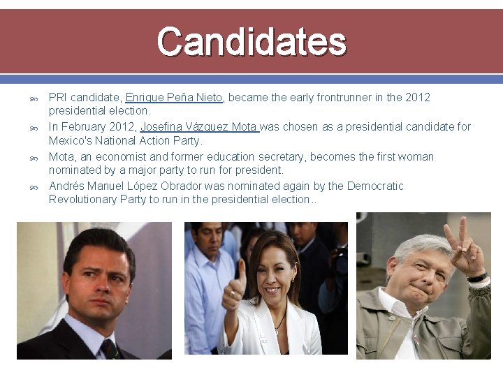 Candidates PRI candidate, Enrique Peña Nieto, became the early frontrunner in the 2012 presidential