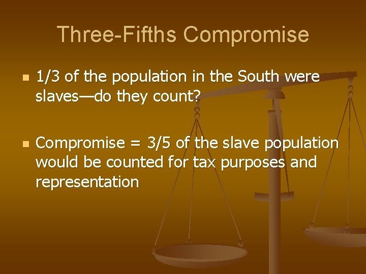 Three-Fifths Compromise n n 1/3 of the population in the South were slaves—do they