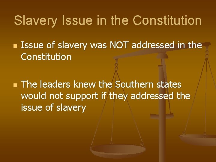 Slavery Issue in the Constitution n n Issue of slavery was NOT addressed in