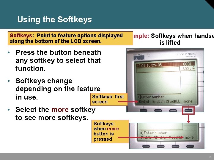 Using the Softkeys: Point to feature options displayed. Example: Softkeys when handse along the