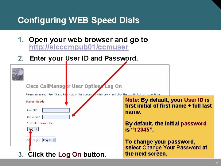 Configuring WEB Speed Dials 1. Open your web browser and go to http: //slcccmpub