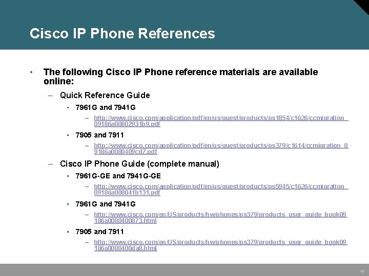 Cisco IP Phone References • The following Cisco IP Phone reference materials are available
