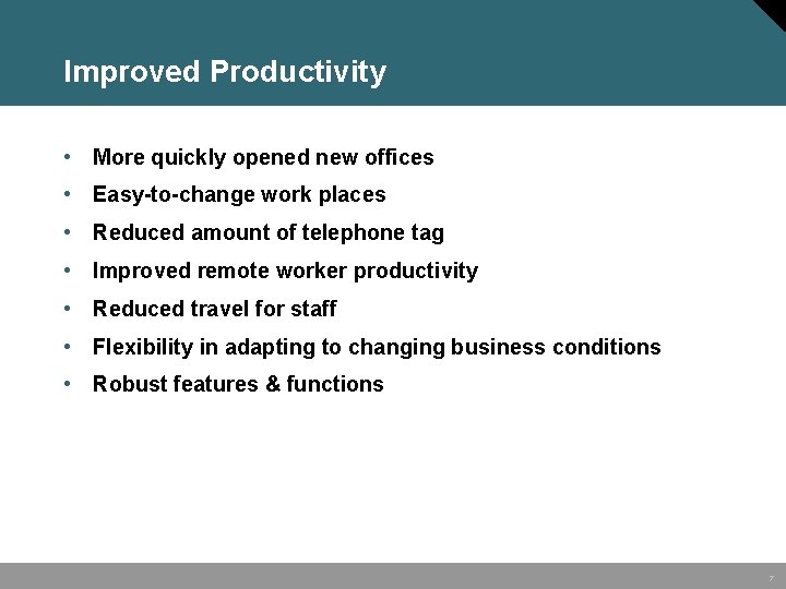 Improved Productivity • More quickly opened new offices • Easy-to-change work places • Reduced