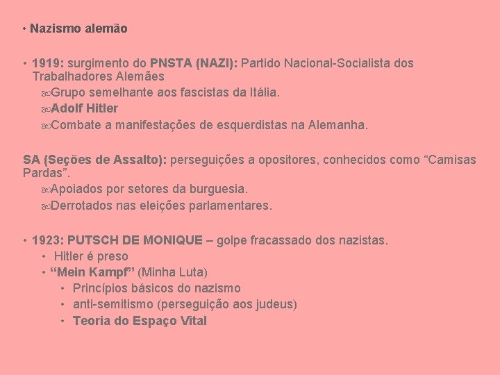  • Nazismo alemão • 1919: surgimento do PNSTA (NAZI): Partido Nacional-Socialista dos Trabalhadores