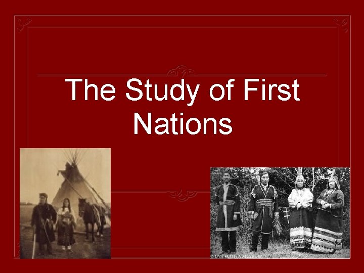 The Study of First Nations First Nation First
