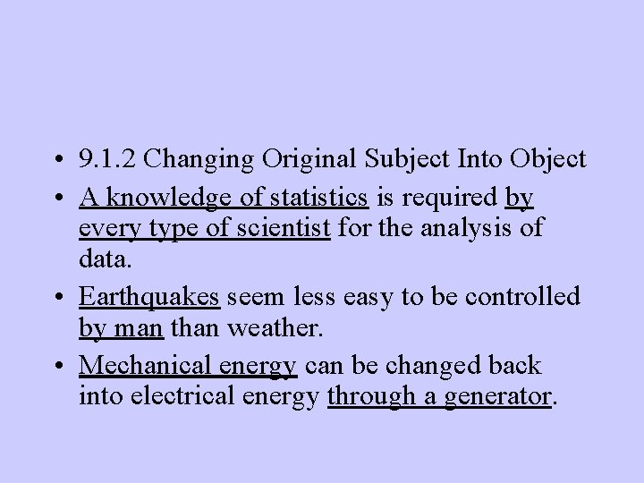  • 9. 1. 2 Changing Original Subject Into Object • A knowledge of