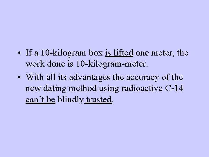  • If a 10 -kilogram box is lifted one meter, the work done
