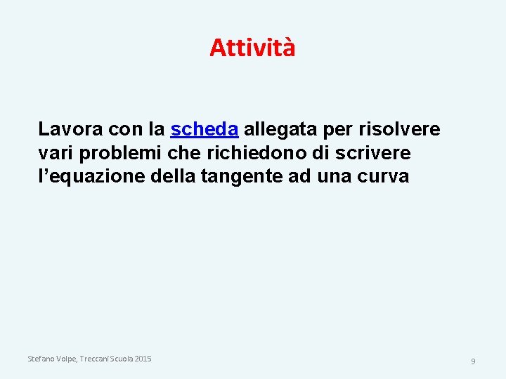 Attività Lavora con la scheda allegata per risolvere vari problemi che richiedono di scrivere