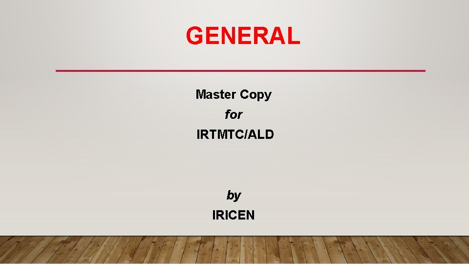 GENERAL Master Copy for IRTMTC/ALD by IRICEN 