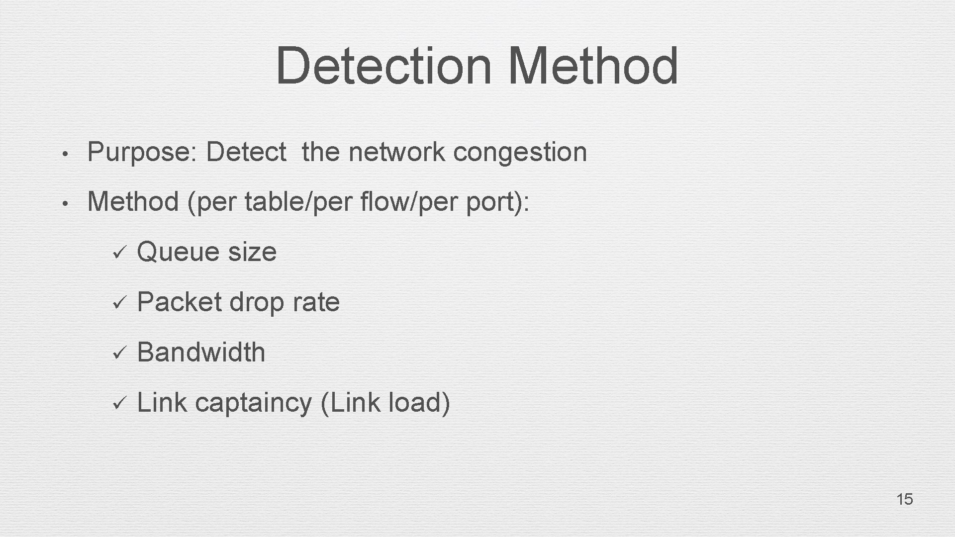 Detection Method • Purpose: Detect the network congestion • Method (per table/per flow/per port):