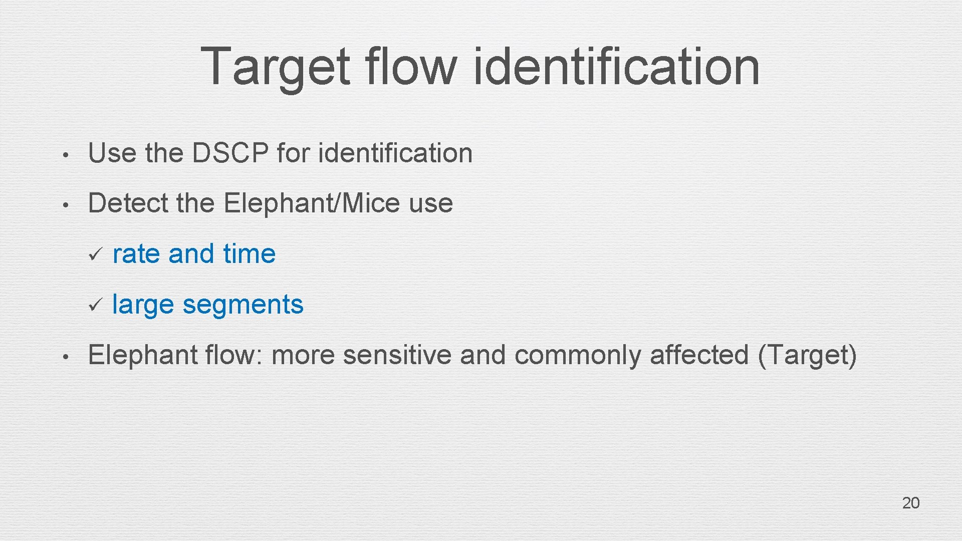 Target flow identification • Use the DSCP for identification • Detect the Elephant/Mice use