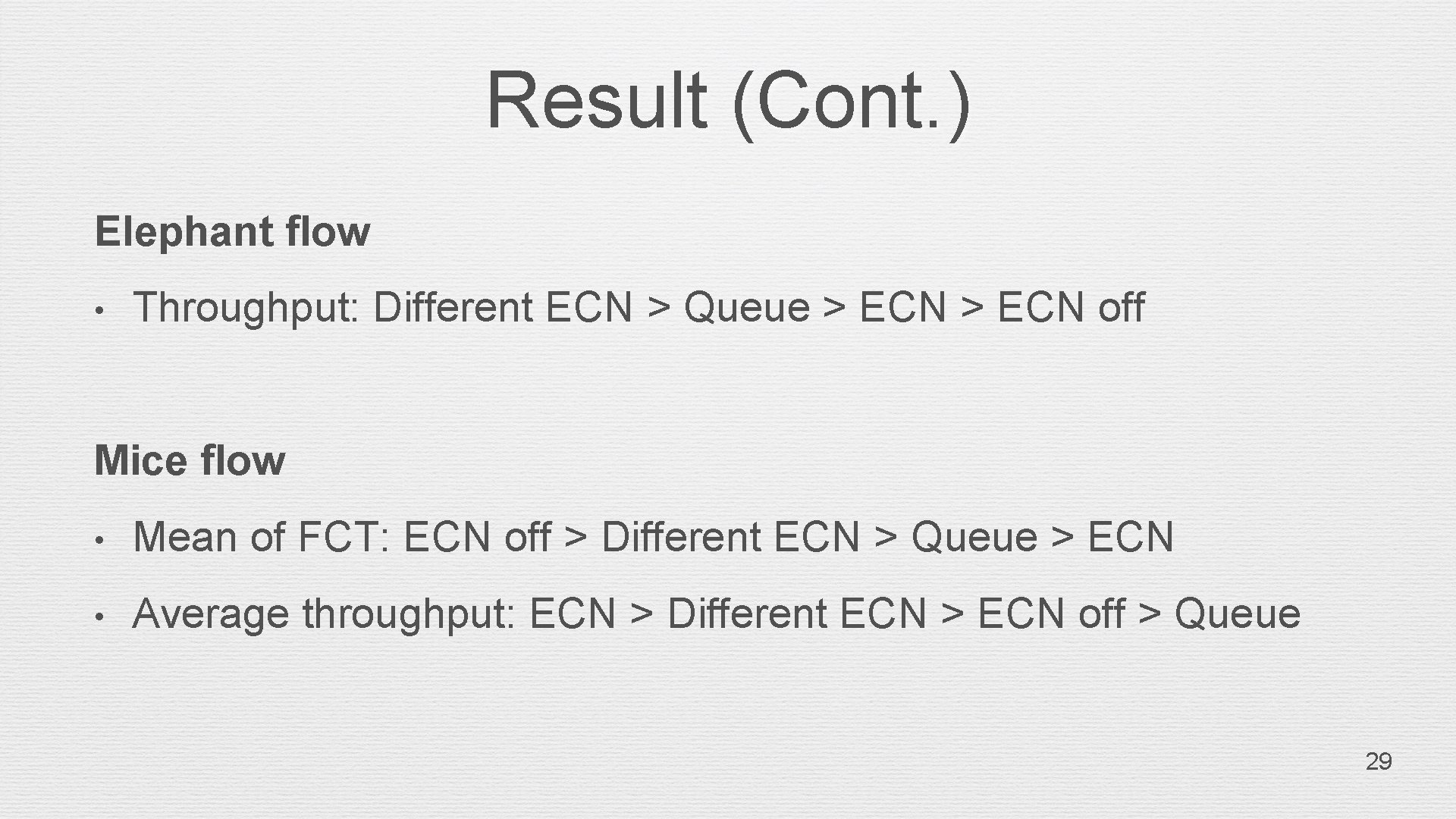 Result (Cont. ) Elephant flow • Throughput: Different ECN > Queue > ECN off