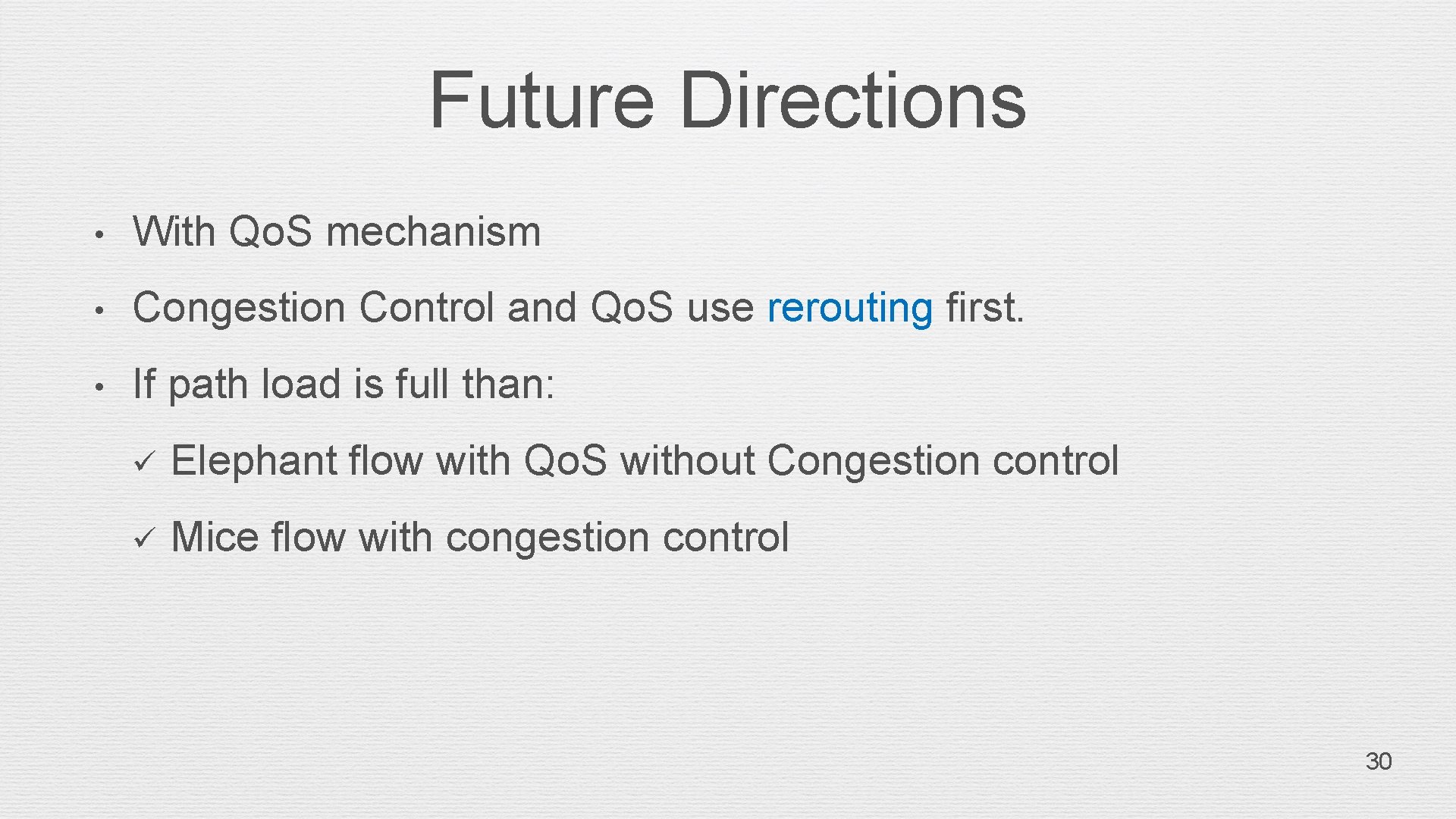 Future Directions • With Qo. S mechanism • Congestion Control and Qo. S use