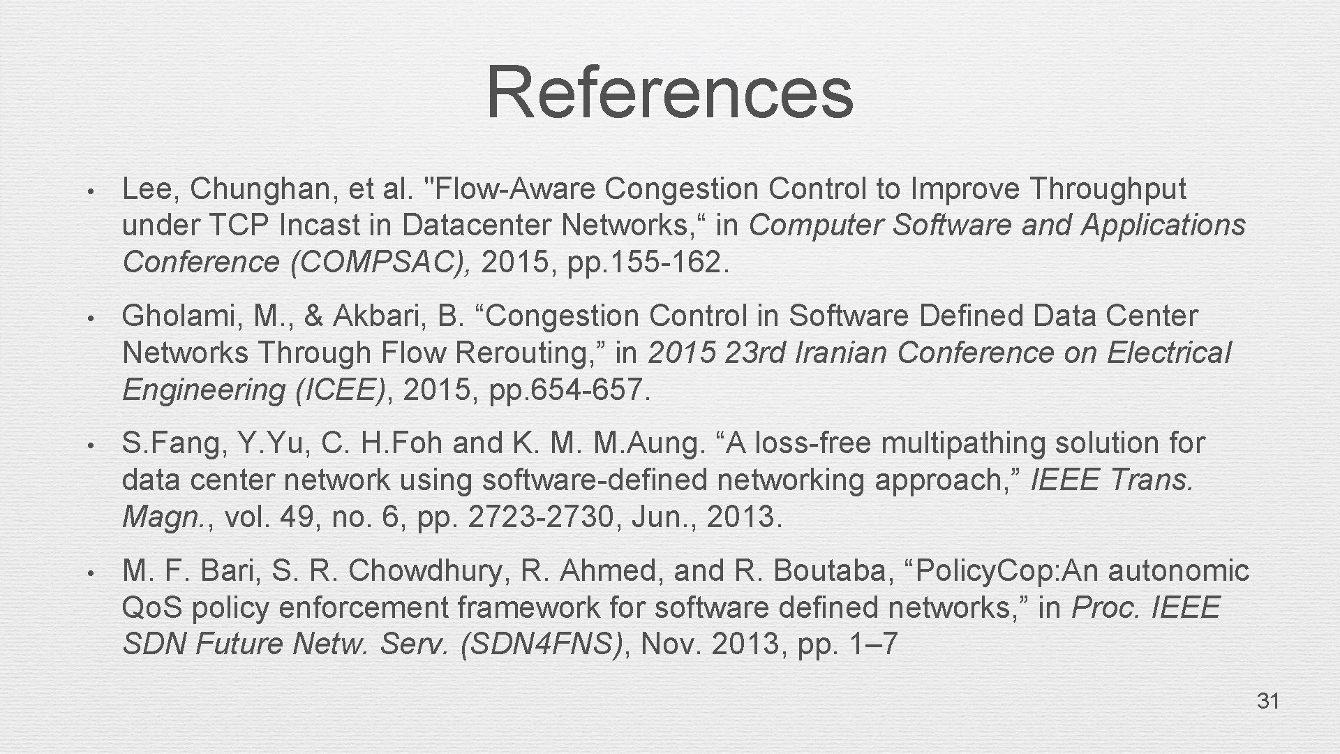 References • Lee, Chunghan, et al. "Flow-Aware Congestion Control to Improve Throughput under TCP