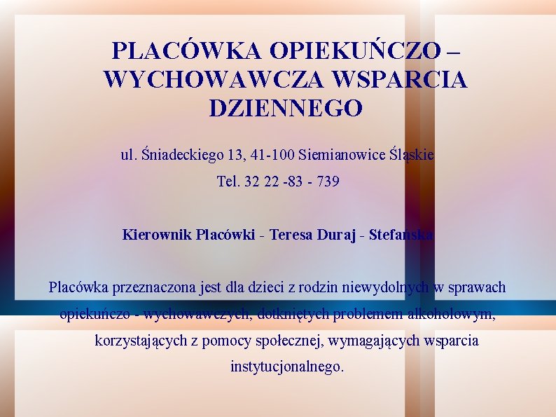 PLACÓWKA OPIEKUŃCZO – WYCHOWAWCZA WSPARCIA DZIENNEGO ul. Śniadeckiego 13, 41 -100 Siemianowice Śląskie Tel.