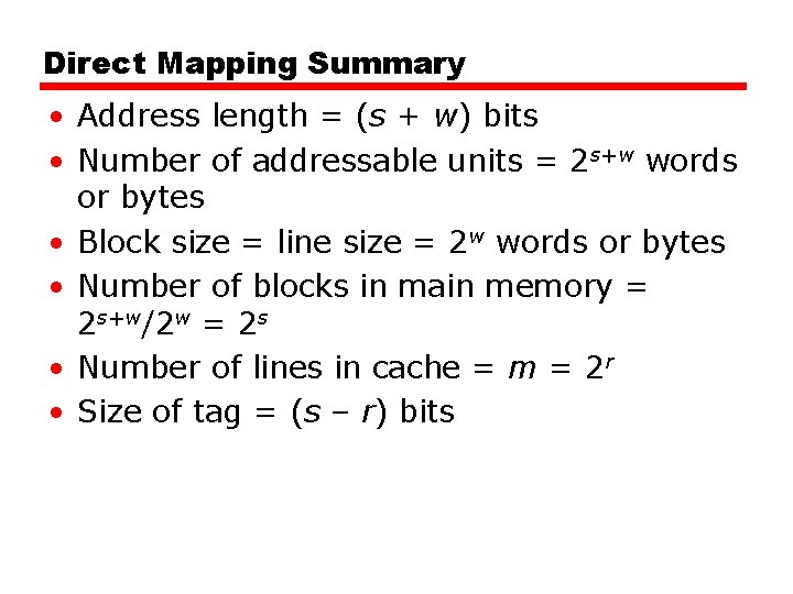 Direct Mapping Summary • Address length = (s + w) bits • Number of
