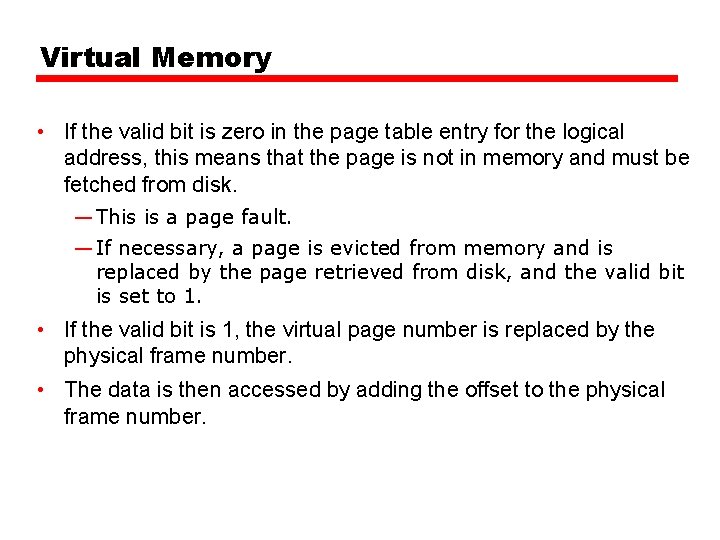 Virtual Memory • If the valid bit is zero in the page table entry