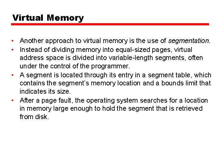 Virtual Memory • Another approach to virtual memory is the use of segmentation. •