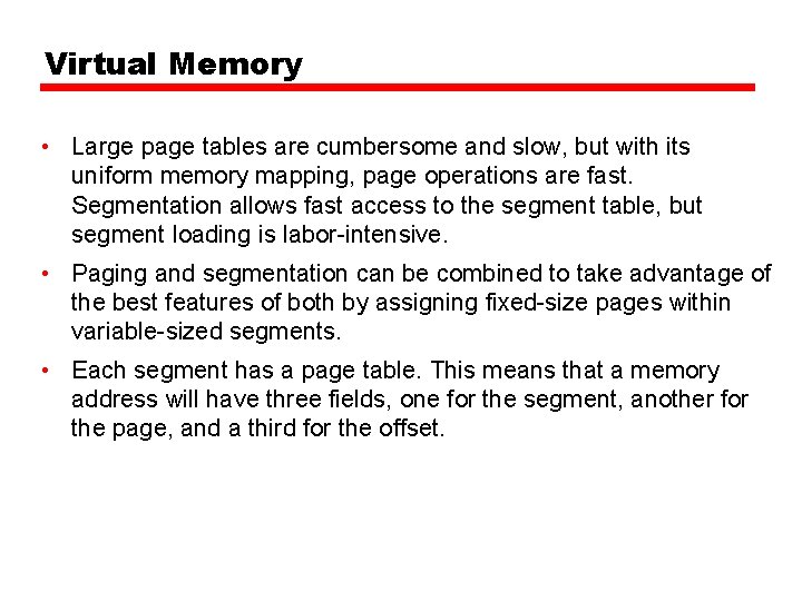 Virtual Memory • Large page tables are cumbersome and slow, but with its uniform