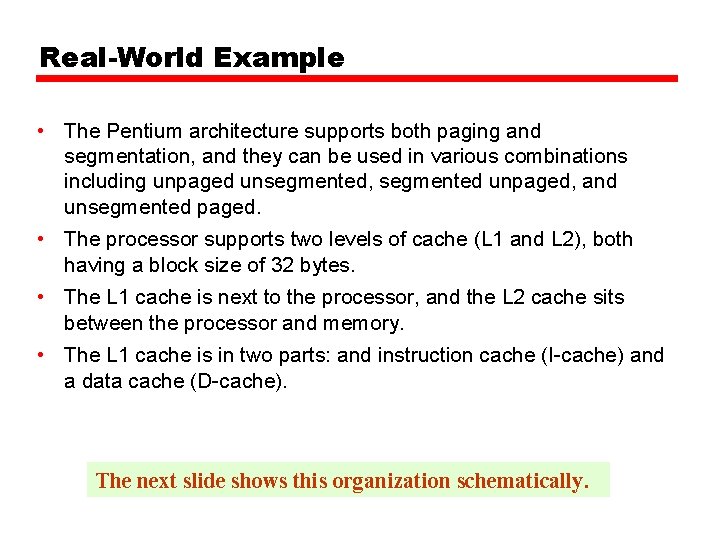 Real-World Example • The Pentium architecture supports both paging and segmentation, and they can