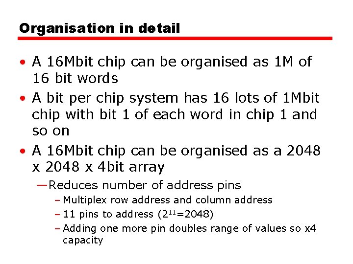 Organisation in detail • A 16 Mbit chip can be organised as 1 M