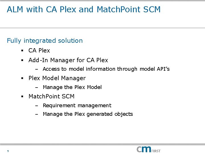 ALM with CA Plex and Match. Point SCM Fully integrated solution § CA Plex