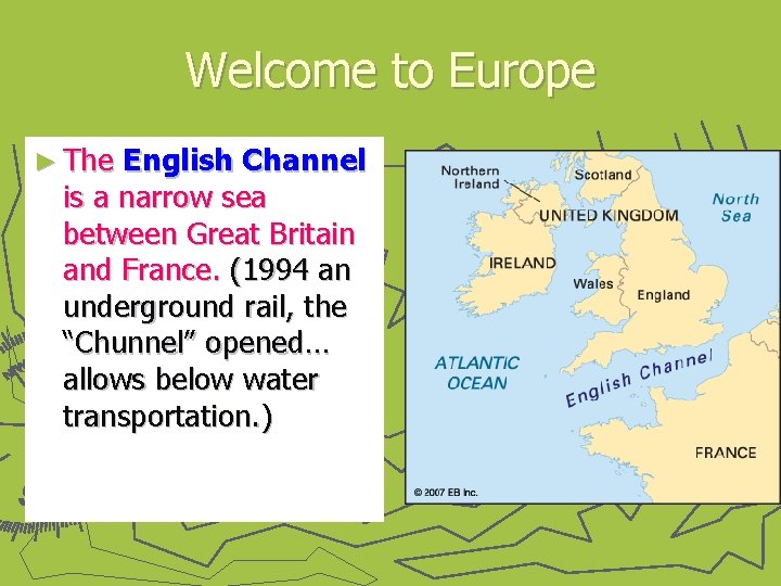 Welcome to Europe ► The English Channel is a narrow sea between Great Britain
