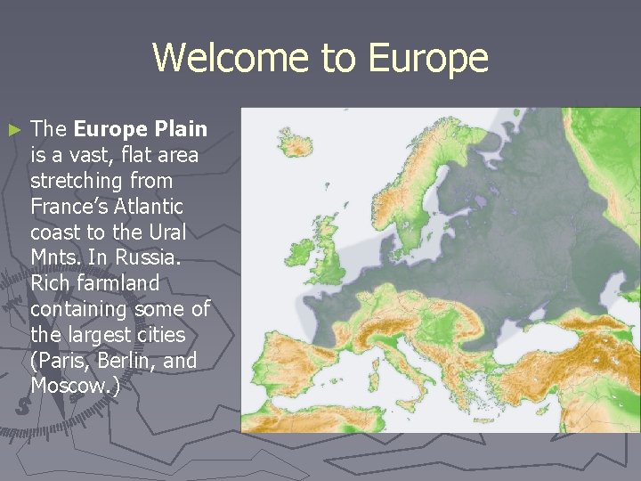 Welcome to Europe ► The Europe Plain is a vast, flat area stretching from
