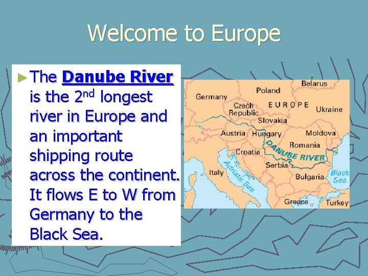 Welcome to Europe ► The Danube River is the 2 nd longest river in