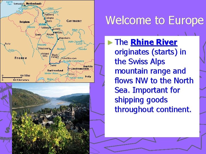 Welcome to Europe ► The Rhine River originates (starts) in the Swiss Alps mountain